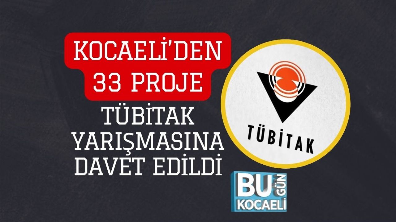 Kocaeli’den 33 Proje TÜBİTAK Yarışmasına Davet Edildi