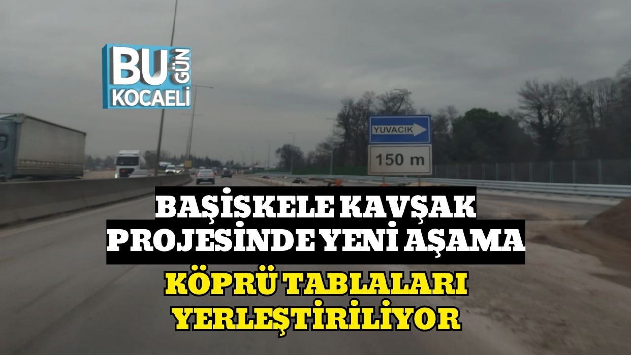 Başiskele Kavşak Projesinde Yeni Aşama: Köprü Tablaları Yerleştiriliyor
