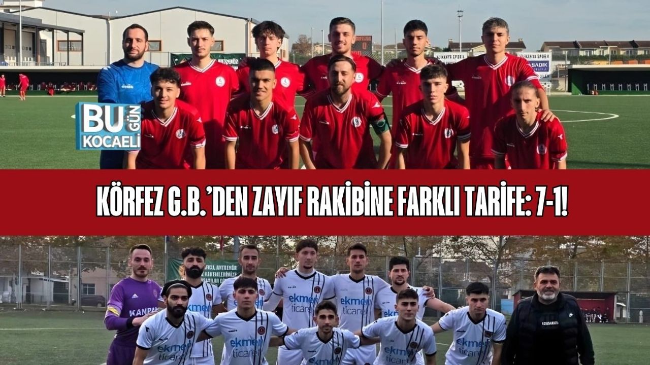 KÖRFEZ G.B.’DEN ZAYIF RAKİBİNE FARKLI TARİFE: 7-1!