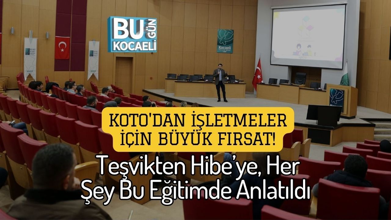 KOTO'dan İşletmeler İçin Büyük Fırsat! Teşvikten Hibe’ye, Her Şey Bu Eğitimde Anlatıldı