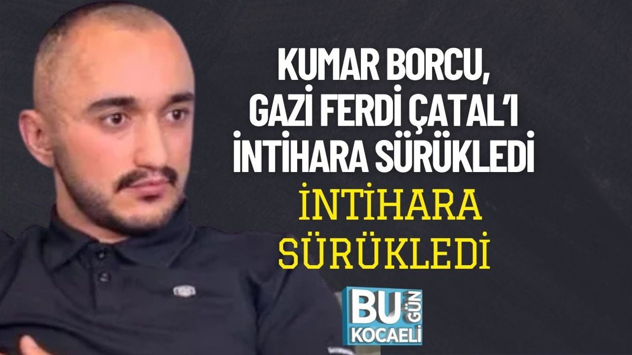 Kumar Borcu, Gazi Ferdi Çatal’ı İntihara Sürükledi