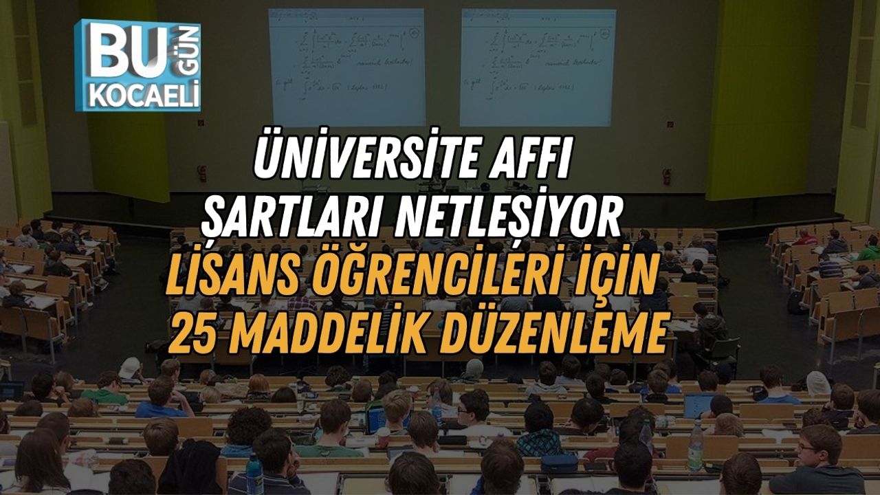 Üniversite Affı Şartları Netleşiyor: Lisans Öğrencileri İçin 25 Maddelik Düzenleme