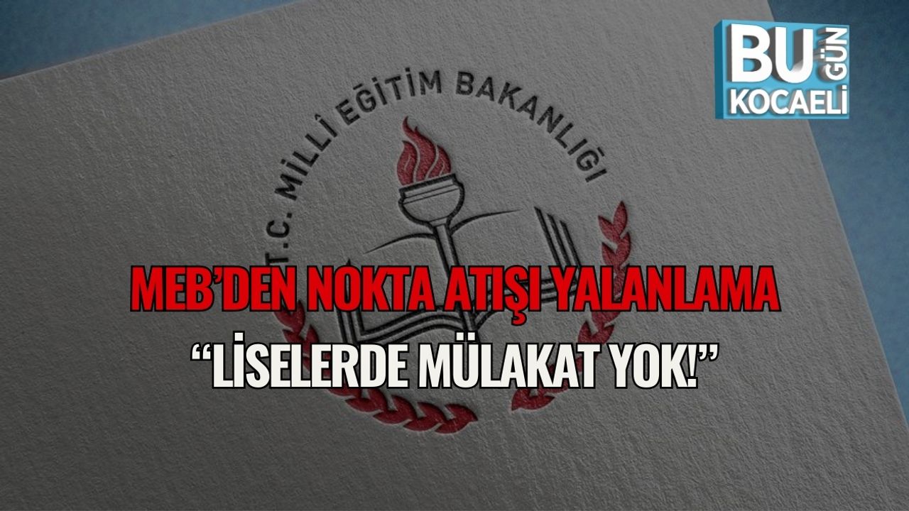 Meb’den Nokta Atışı Yalanlama: “Liselerde Mülakat Yok!”