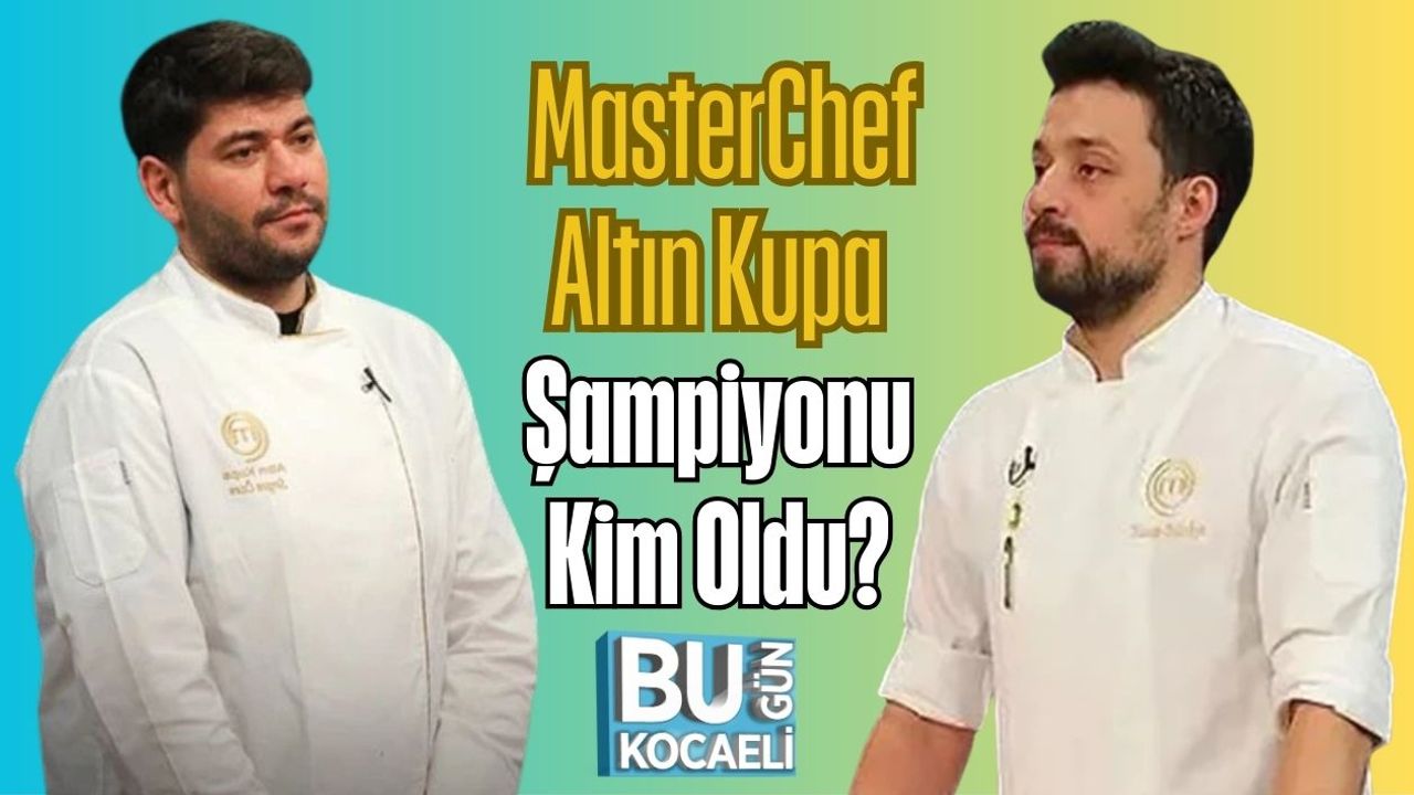 MasterChef Altın Kupa Şampiyonu Kim Oldu?