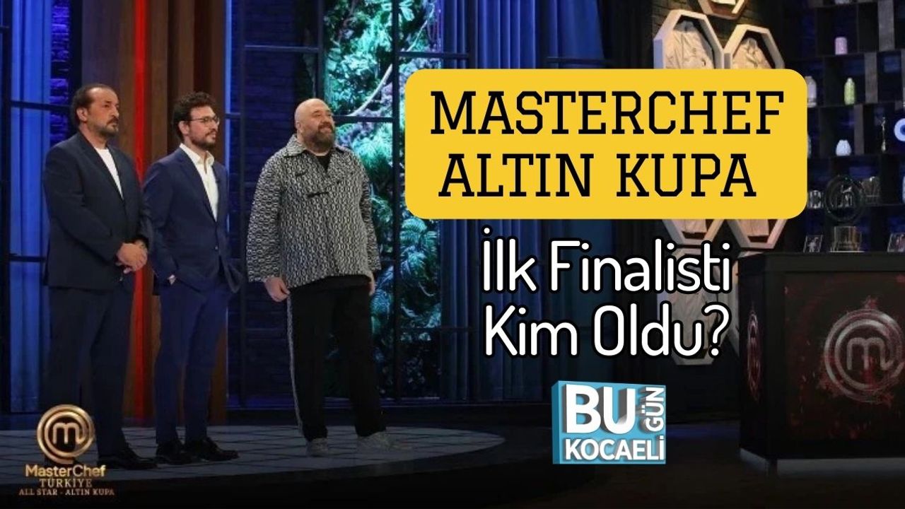 MasterChef Altın Kupa İlk Finalisti Kim Oldu?