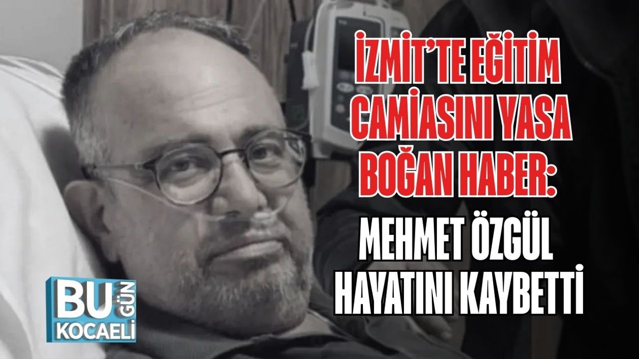 İzmit’te Eğitim Camiasını Yasa Boğan Haber: Mehmet Özgül Hayatını Kaybetti