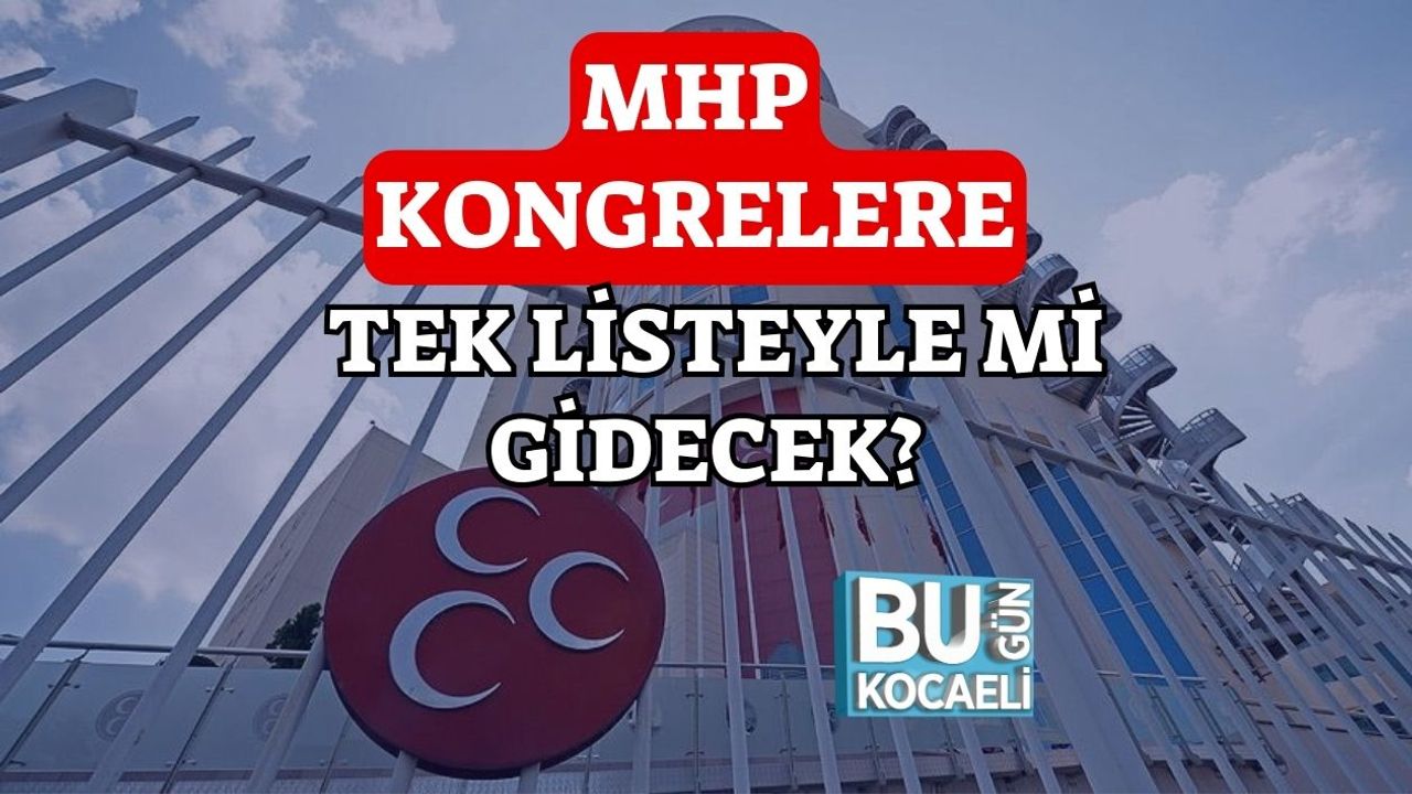 MHP Kongrelere Tek Listeyle mi Gidecek?