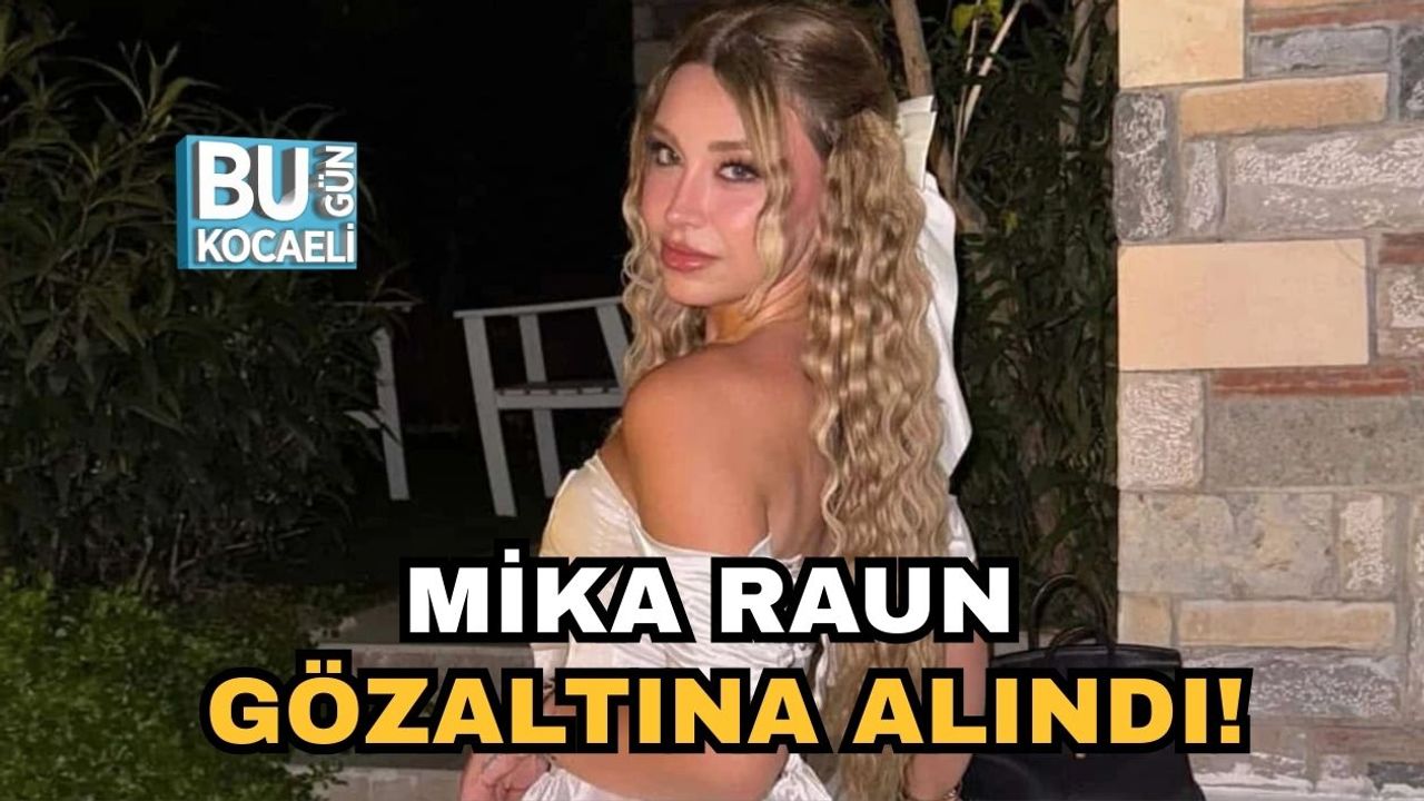 Mika Raun Gözaltına Alındı!