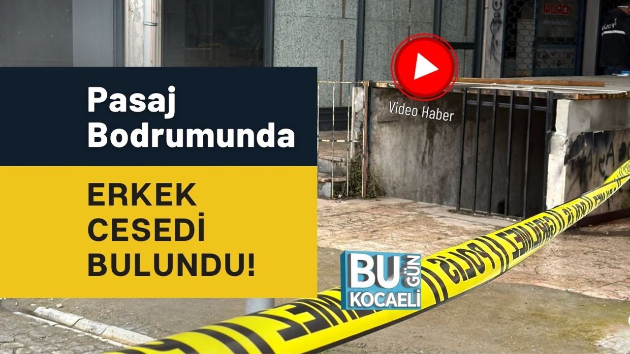 Pasaj Bodrumunda Erkek Cesedi Bulundu!