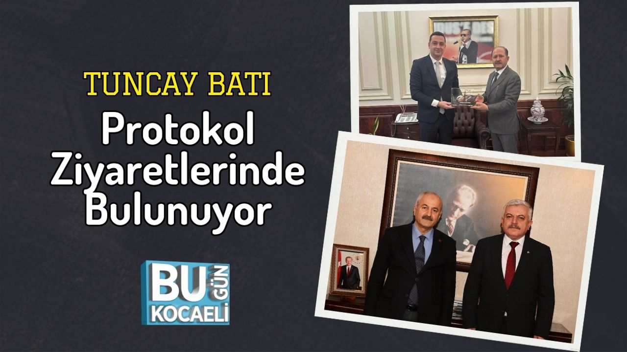 Tuncay Batı Protokol Ziyaretlerinde Bulunuyor