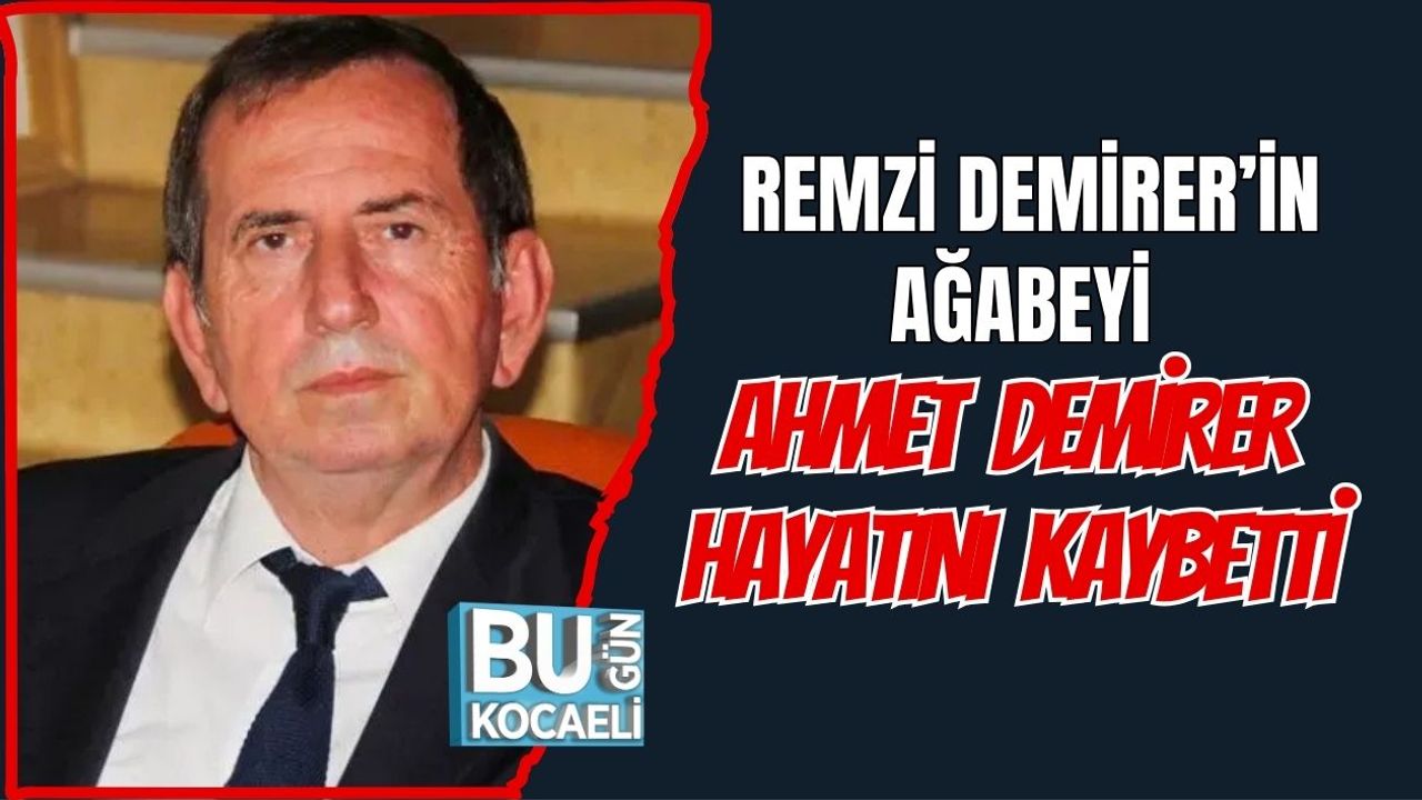 Remzi Demirer’in Ağabeyi Ahmet Demirer Hayatını Kaybetti