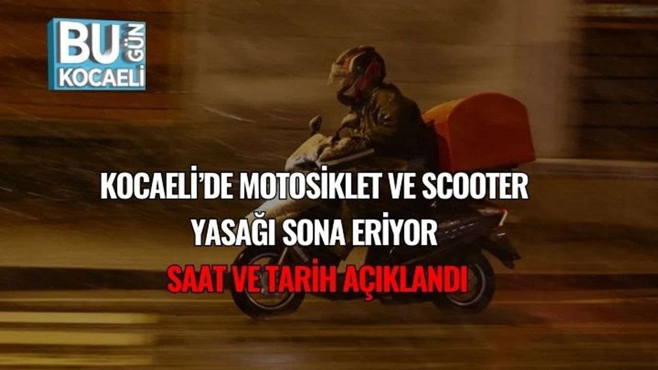 Kocaeli’de Motosiklet ve Scooter Yasağı Sona Eriyor: Saat ve Tarih Açıklandı