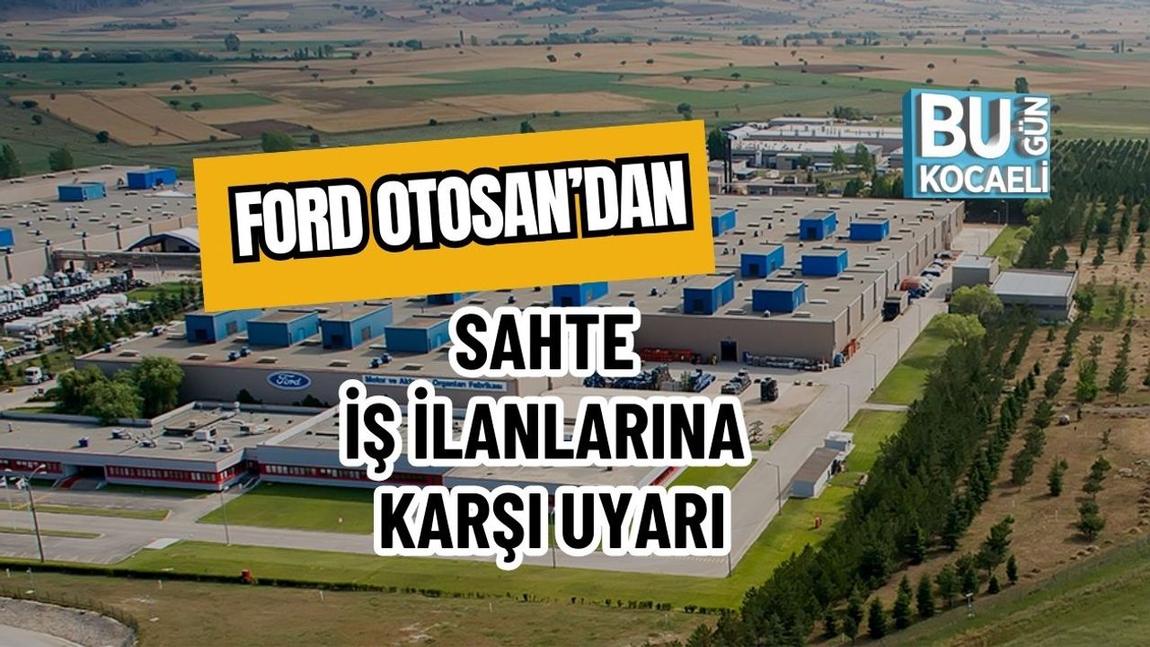 Ford Otosan’dan Sahte İş İlanlarına Karşı Uyarı