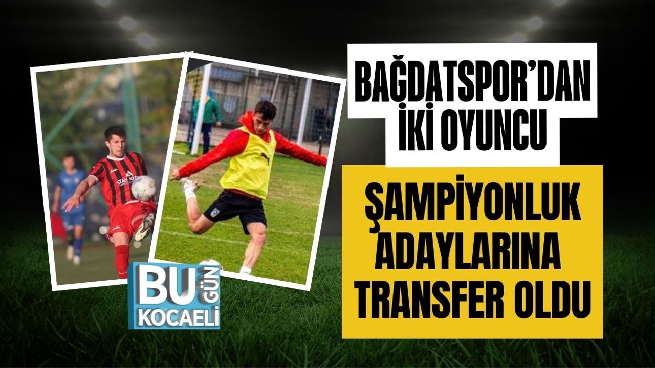 Bağdatspor’dan İki Oyuncu Şampiyonluk Adaylarına Transfer Oldu