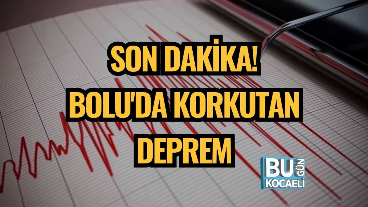 SON DAKİKA! BOLU'DA KORKUTAN DEPREM