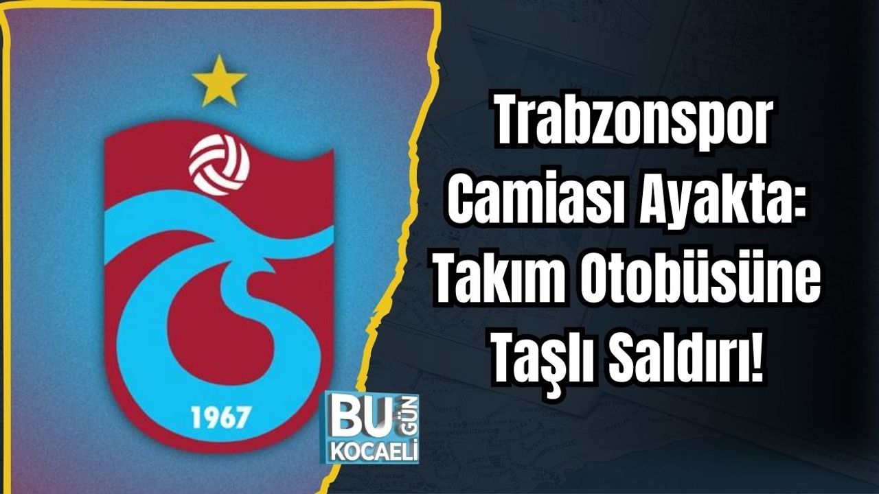 SON DAKİKA | Trabzonspor Camiası Ayakta: Takım Otobüsüne Taşlı Saldırı!