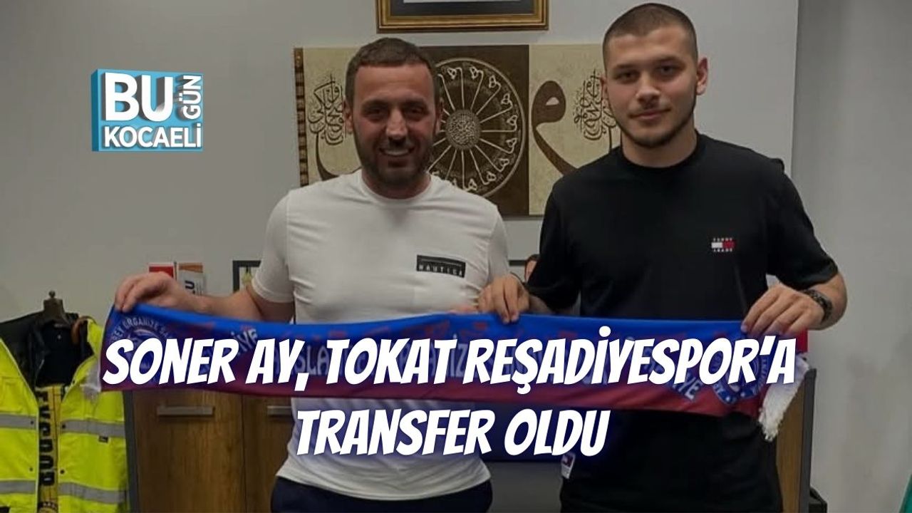 Soner Ay, Tokat Reşadiyespor’a Transfer Oldu