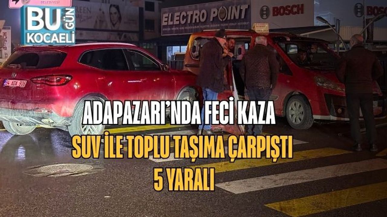 Adapazarı’nda Feci Kaza: SUV ile Toplu Taşıma Çarpıştı, 5 Yaralı