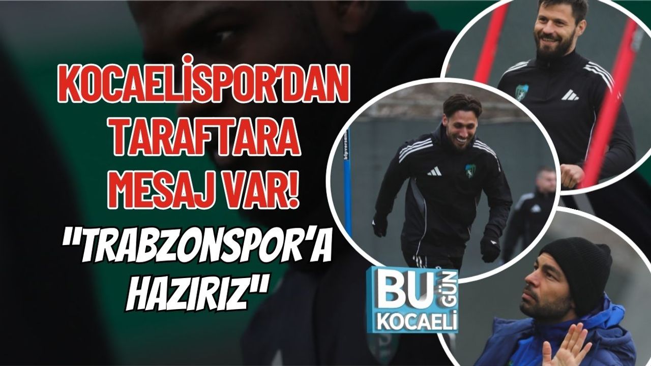 Kocaelispor’dan Taraftara Mesaj Var! “Trabzonspor’a Hazırız”
