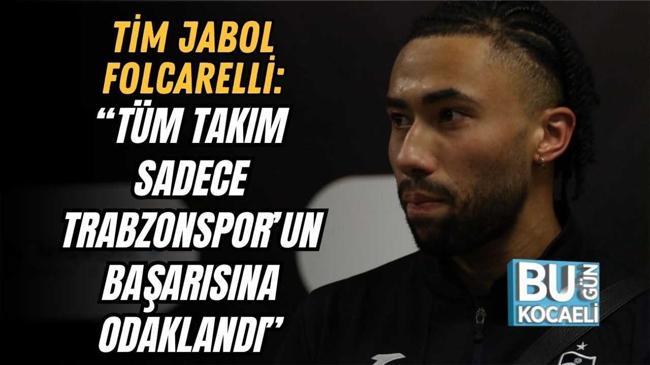 Tim Jabol Folcarelli: “Tüm Takım Sadece Trabzonspor’un Başarısına Odaklandı”