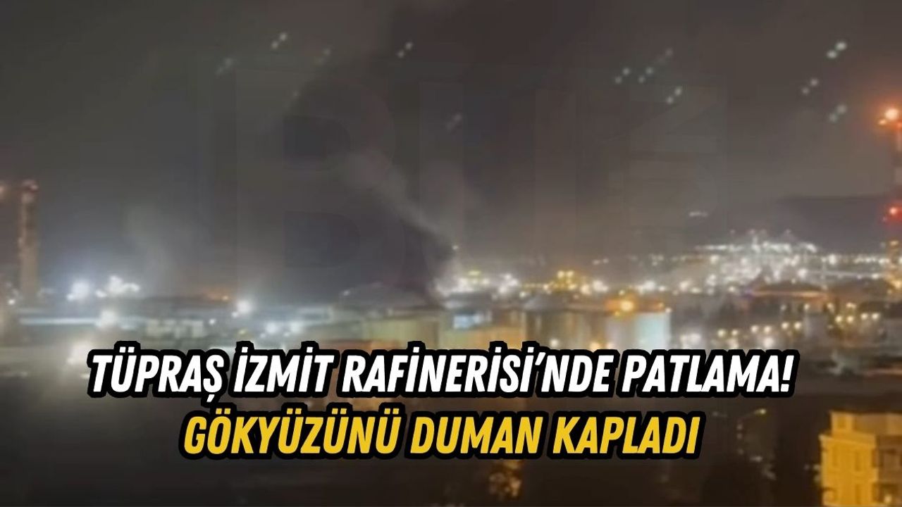 TÜPRAŞ İzmit Rafinerisi’nde Patlama! Gökyüzünü Duman Kapladı