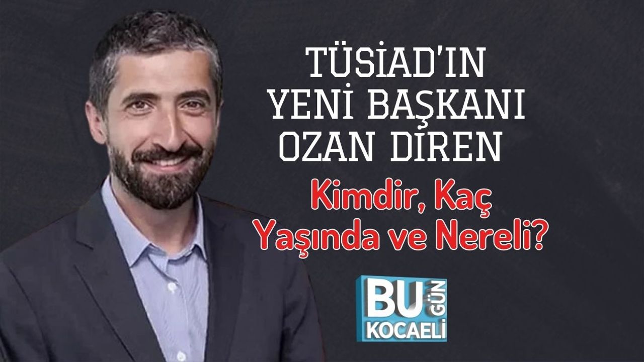 TÜSİAD’ın Yeni Başkanı Ozan Diren Kimdir, Kaç Yaşında ve Nereli?