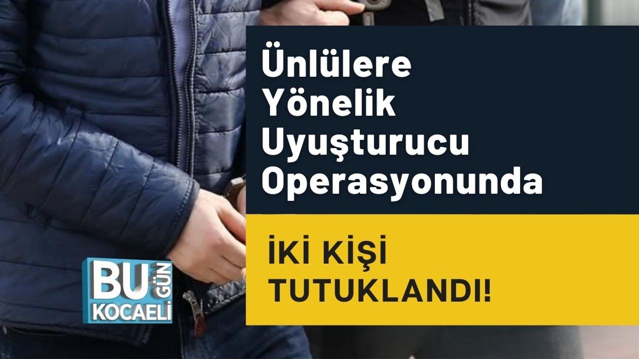 Ünlülere Yönelik Uyuşturucu Operasyonunda İki Kişi Tutuklandı!