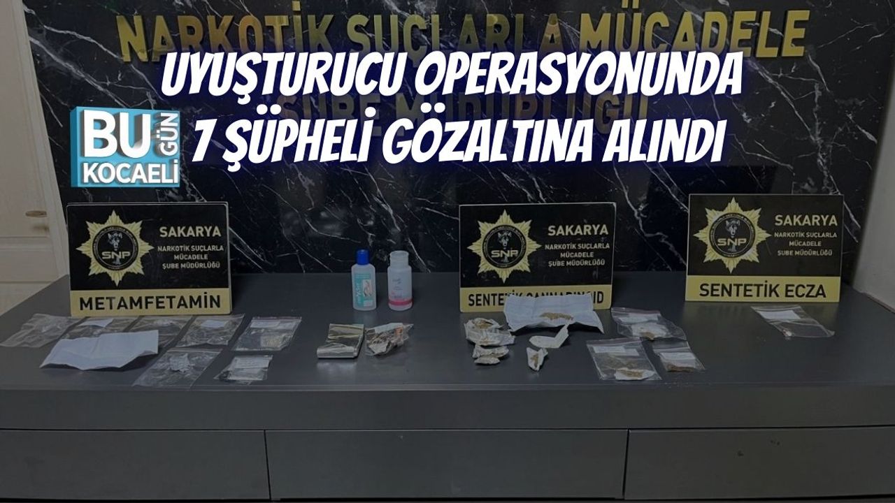 Uyuşturucu Operasyonunda 7 Şüpheli Gözaltına Alındı