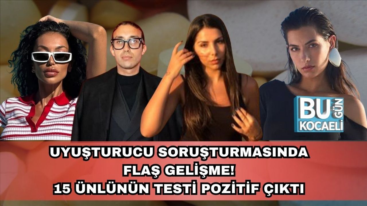 Uyuşturucu Soruşturmasında Flaş Gelişme! 15 Ünlünün Testi Pozitif Çıktı