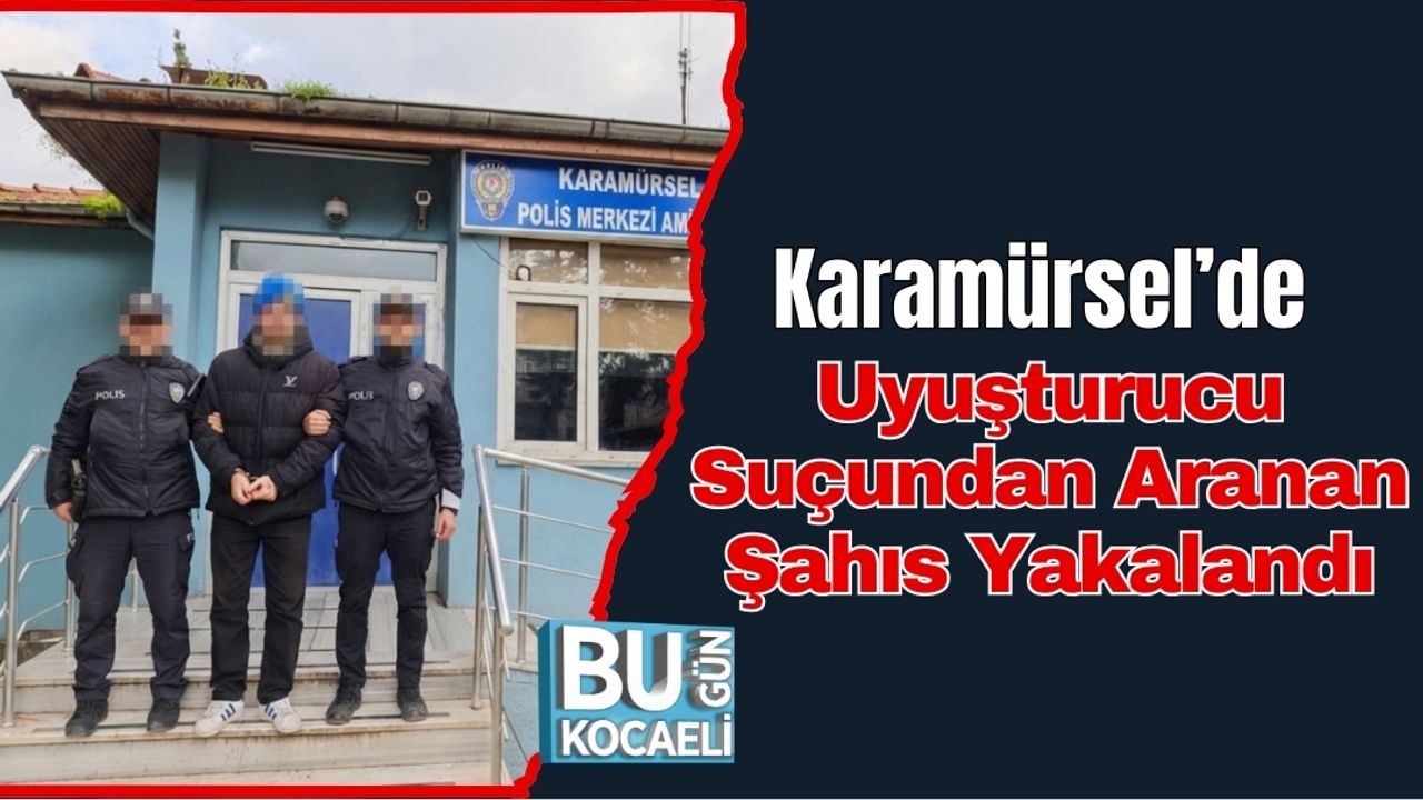 Karamürsel’de Uyuşturucu Suçundan Aranan Şahıs Yakalandı