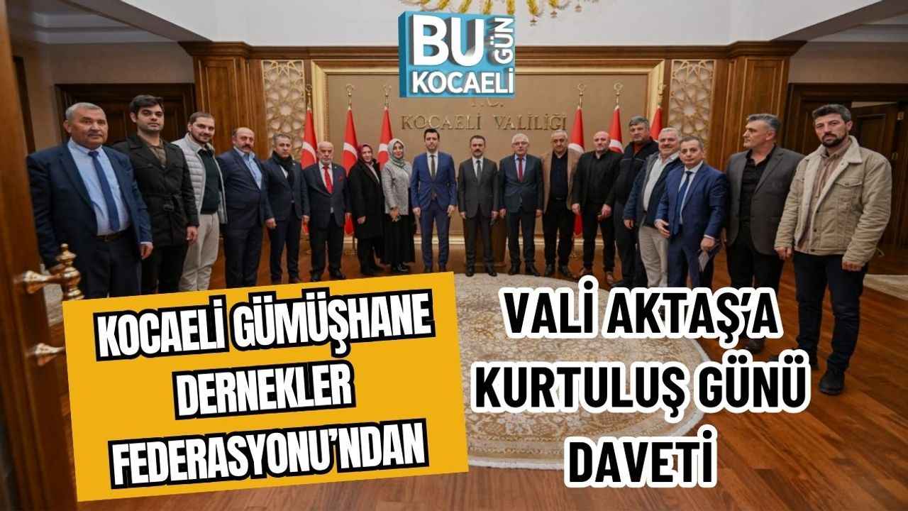 Kocaeli Gümüşhane Dernekler Federasyonu’ndan Vali Aktaş’a Kurtuluş Günü Daveti