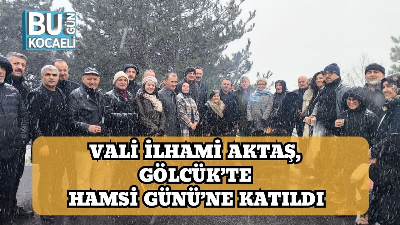 Vali İlhami Aktaş, Gölcük’te Hamsi Günü’ne Katıldı