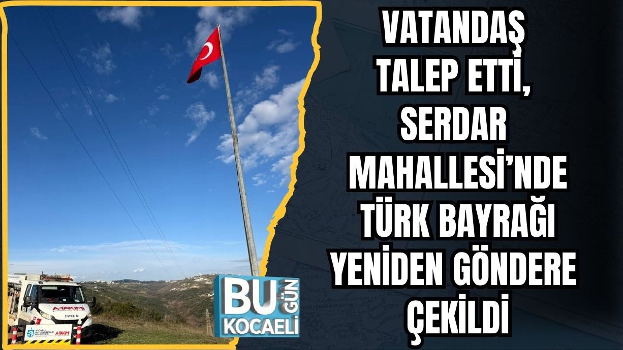 Vatandaş Talep Etti, Serdar Mahallesi’nde Türk Bayrağı Yeniden Göndere Çekildi