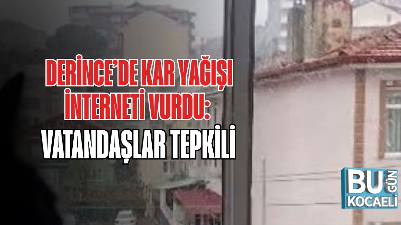 Derince’de Kar Yağışı İnterneti Vurdu: Vatandaşlar Tepkili