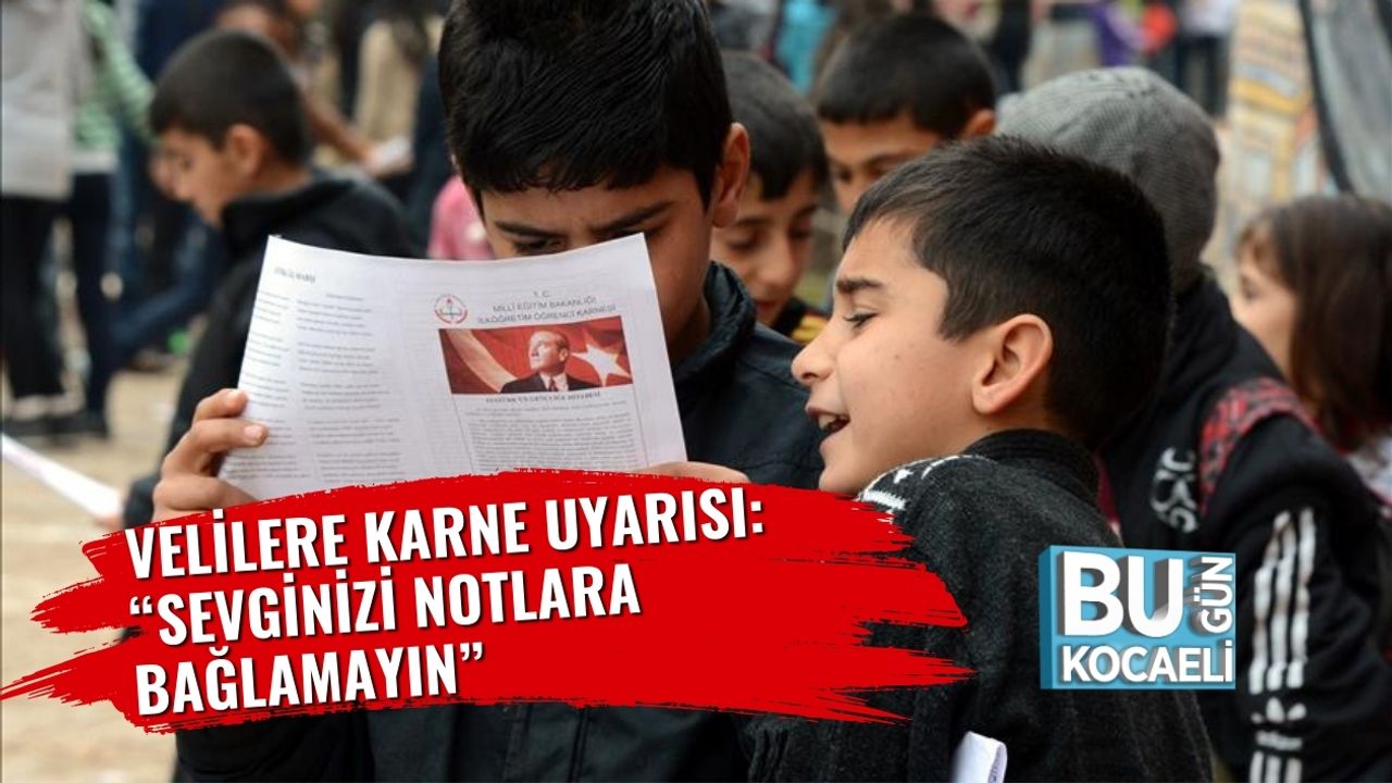 Velilere Karne Uyarısı: “Sevginizi notlara bağlamayın”