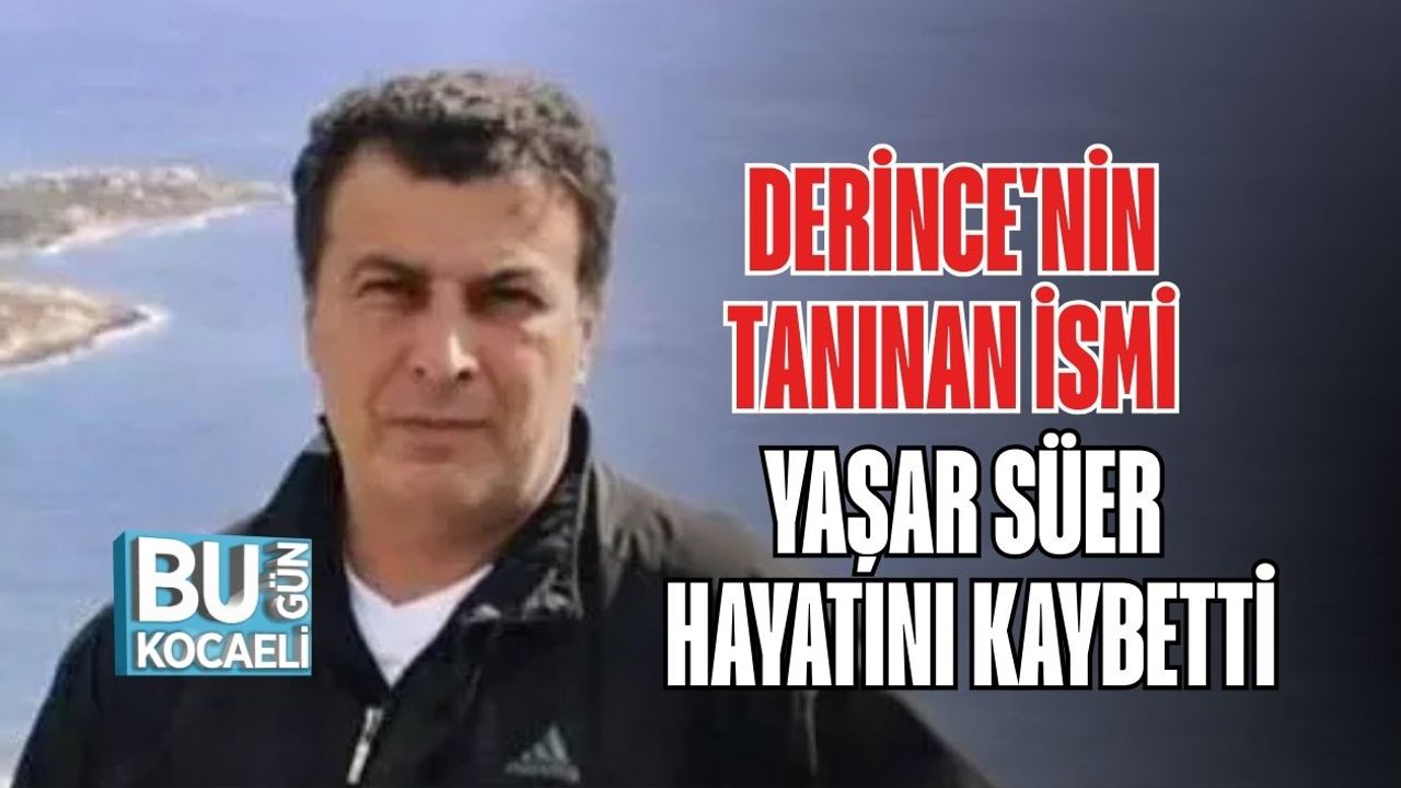 Derince'nin Tanınan İsmi Yaşar Süer Hayatını Kaybetti
