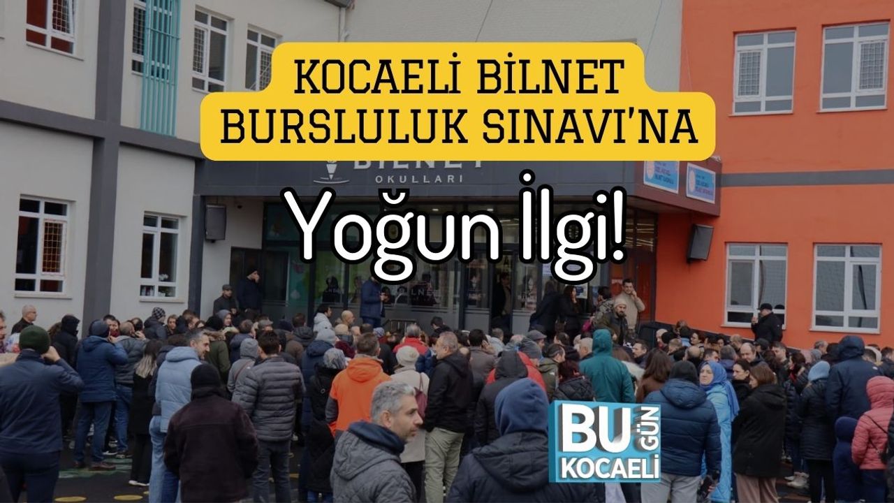 Kocaeli Bilnet Bursluluk Sınavı’na Yoğun İlgi!