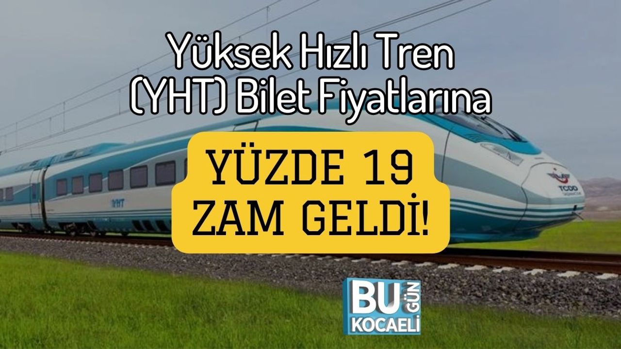 Yüksek Hızlı Tren (YHT) Bilet Fiyatlarına Yüzde 19 Zam Geldi!