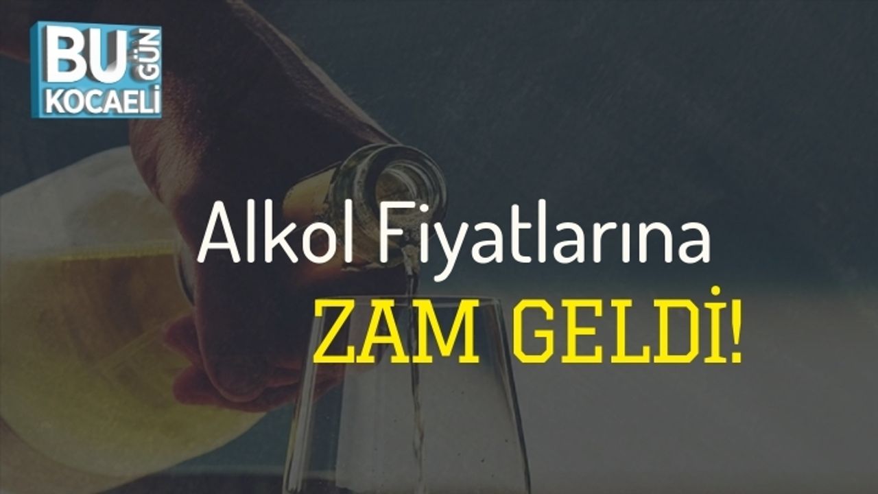 Alkol Fiyatlarına Zam Geldi!