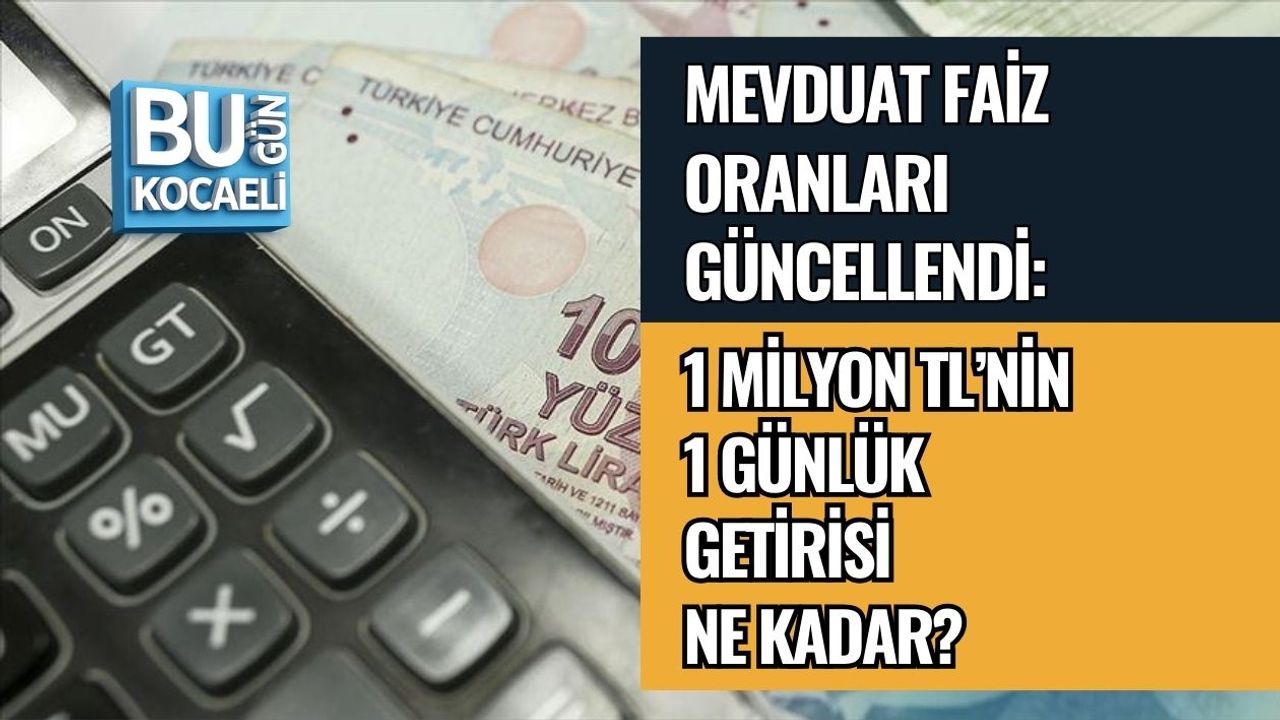 MEVDUAT FAİZ ORANLARI GÜNCELLENDİ: 1 MİLYON TL’NİN 1 GÜNLÜK GETİRİSİ NE KADAR?