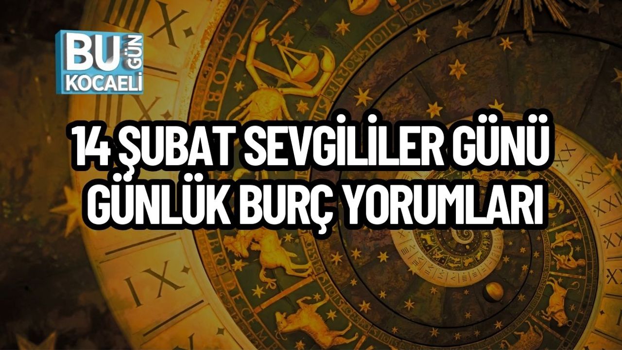 14 ŞUBAT SEVGİLİLER GÜNÜ GÜNLÜK BURÇ YORUMLARI