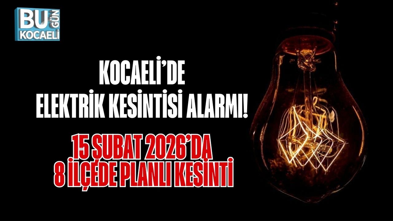 KOCAELİ’DE ELEKTRİK KESİNTİSİ ALARMI! 15 ŞUBAT 2026’DA 8 İLÇEDE PLANLI KESİNTİ