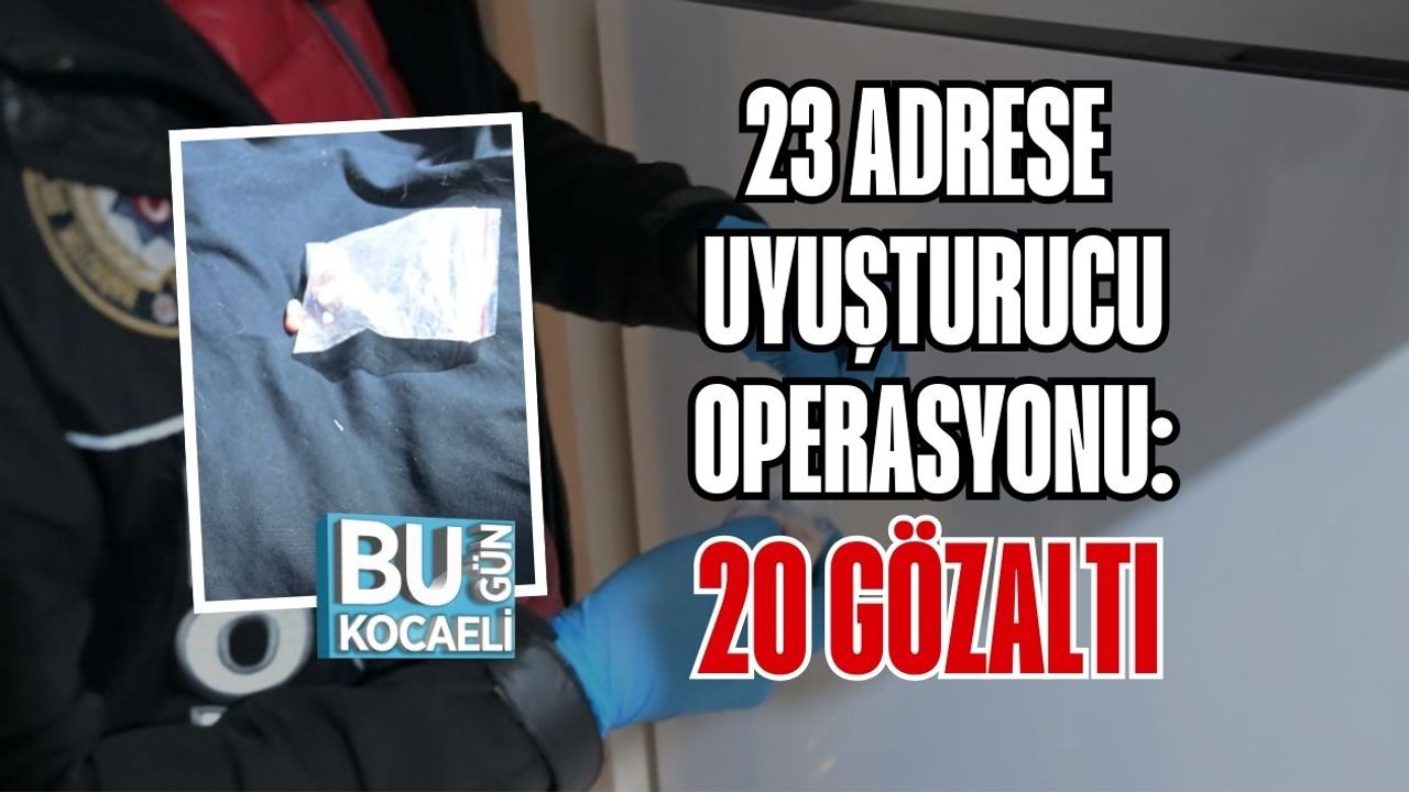 KASTAMONU’DA 23 ADRESE UYUŞTURUCU OPERASYONU: 20 GÖZALTI