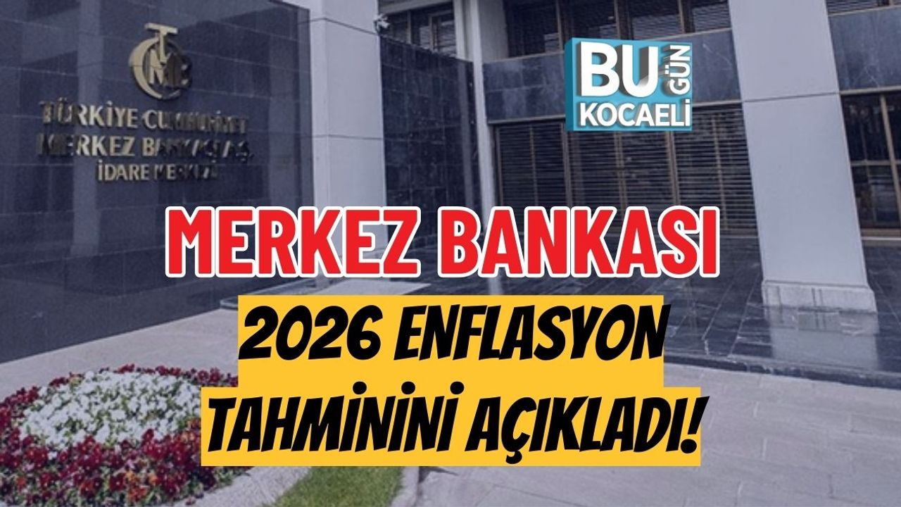 MERKEZ BANKASI 2026 ENFLASYON TAHMİNİNİ AÇIKLADI!