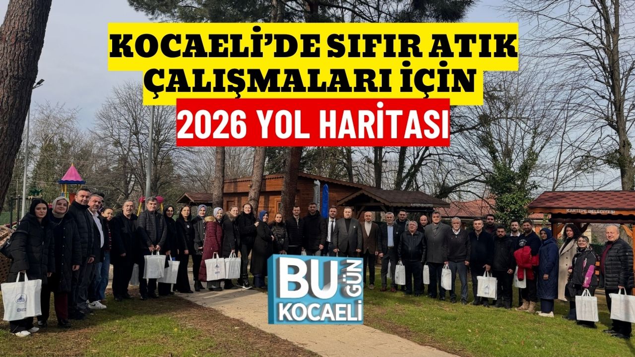 KOCAELİ’DE SIFIR ATIK ÇALIŞMALARI İÇİN 2026 YOL HARİTASI