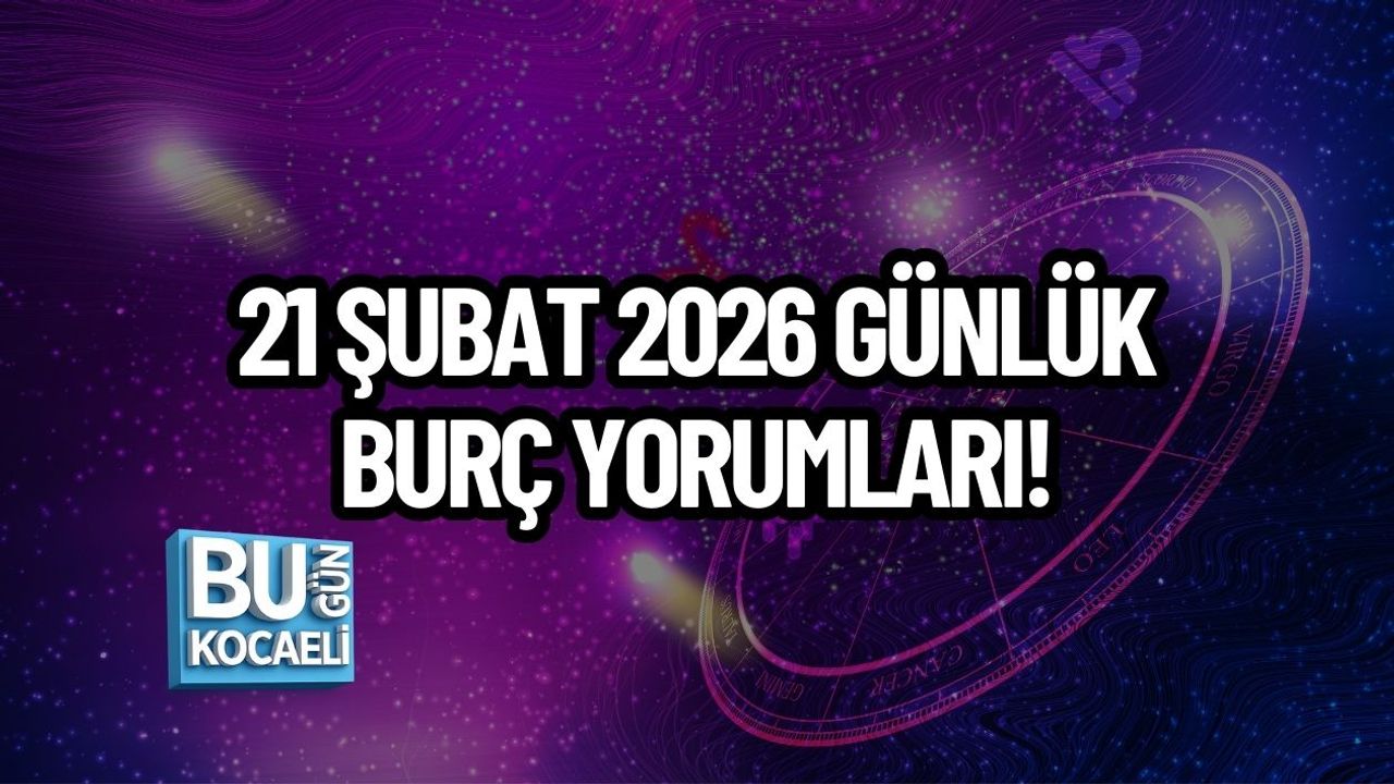 21 ŞUBAT 2026 GÜNLÜK BURÇ YORUMLARI! GÖKYÜZÜ DUYGULARI DERİNLEŞTİRİYOR, KARARLAR NETLEŞİYOR