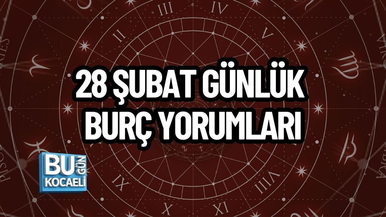 28 ŞUBAT GÜNLÜK BURÇ YORUMLARI: ŞUBAT AYININ SON GÜNÜNDE GÖKYÜZÜ MESAJLARI