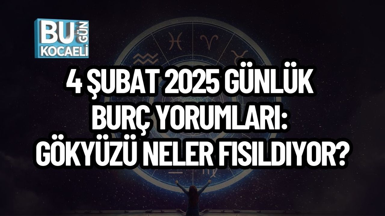 4 Şubat 2025 Günlük Burç Yorumları: Gökyüzü Neler Fısıldıyor?