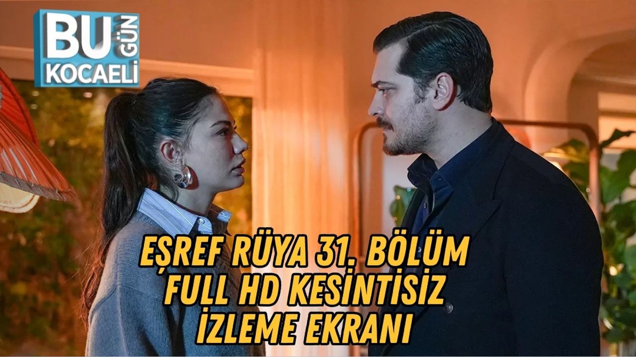 Eşref Rüya 31. Bölüm Full HD Kesintisiz İzleme Ekranı (4 Şubat 2026) Son Bölümde Eşref’e Büyük Tuzak! 32. Bölüm Fragman