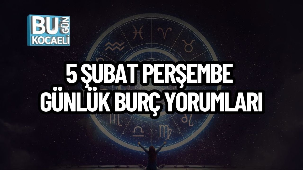 5 Şubat Perşembe Günlük Burç Yorumları